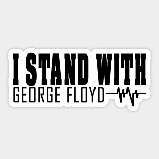 i stand with george floyd - george floyd Sticker